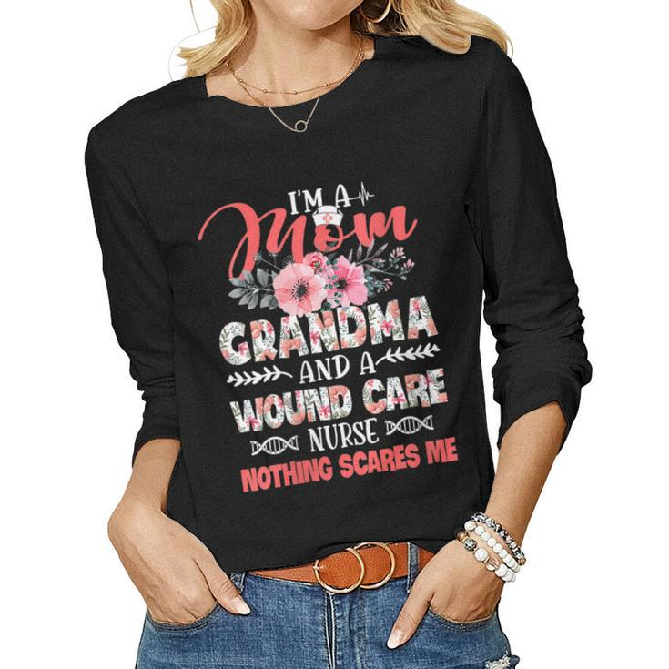 Womens Womens Mom Grandma Wound Care Nurse Scares Me Mothers Women Long Sleeve T-shirt