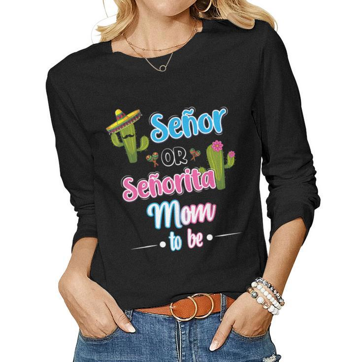 Senor Or Senorita Mom Mexican Fiesta Gender Reveal  Women Graphic Long Sleeve T-shirt