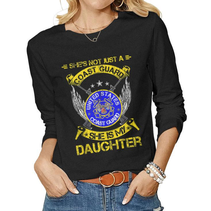 Shes Not Just A Us Coast Guard Veteran She Is My Daughter  Women Graphic Long Sleeve T-shirt