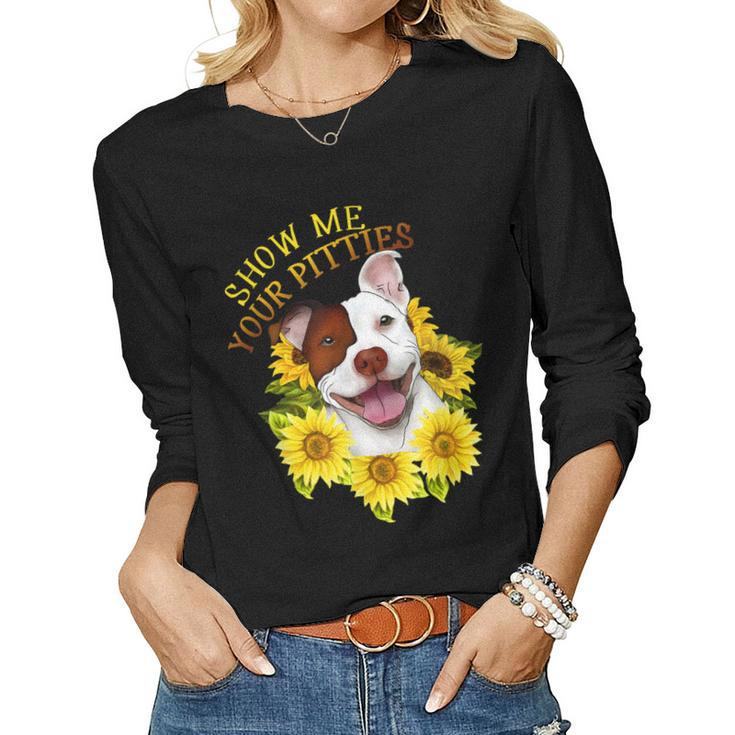 Show Me Your Pitties Sunflower Pitbull Mom Pitbull Owner Women Long Sleeve T-shirt
