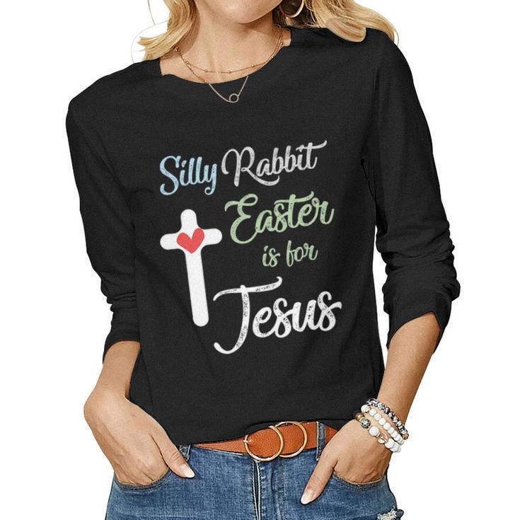 Silly Rabbit Easter Is For Jesus Eggs Hunting V4 Women Graphic Long Sleeve T-shirt