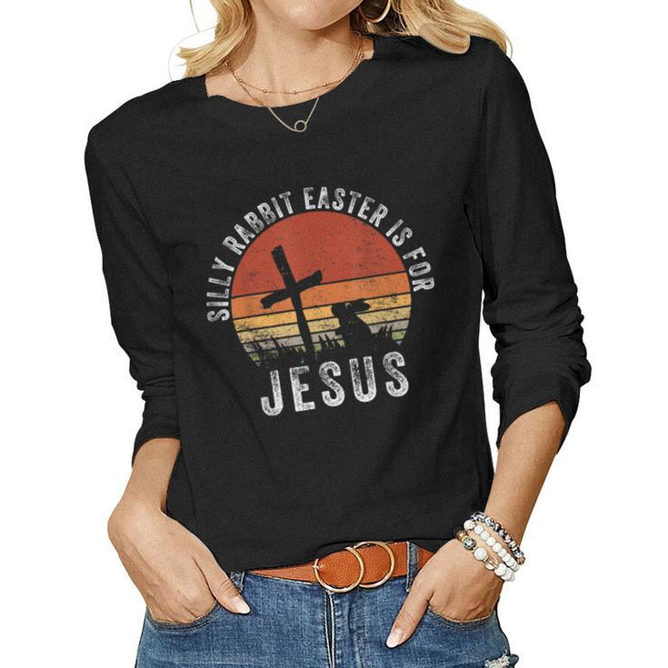 Silly Rabbit Easter Is For Jesus Christian Religious Vintage Women Long Sleeve T-shirt