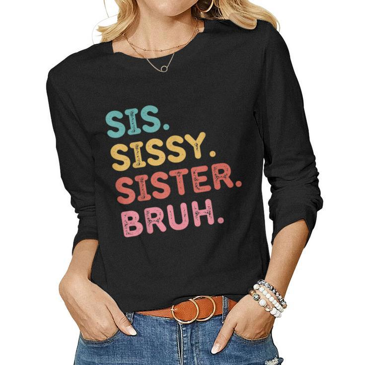 Sis Sissy Sister Bruh Women Long Sleeve T-shirt