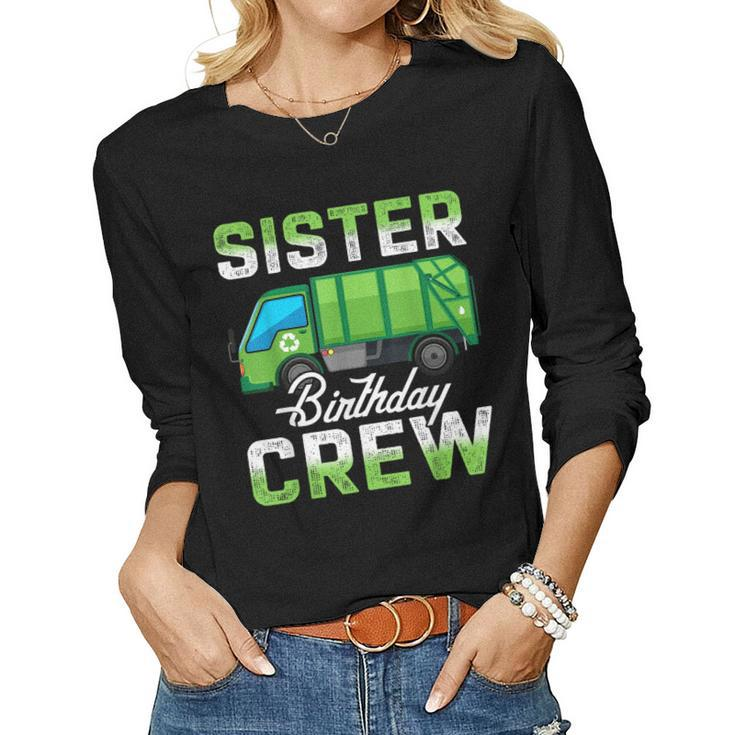 Sister Birthday Crew Garbage Truck Family Bday Party Women Long Sleeve T-shirt