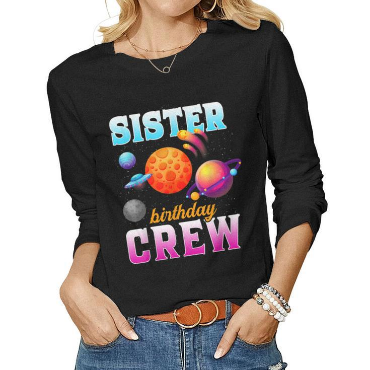 Sister Birthday Crew Outer Space Planets Family Bday Party Women Long Sleeve T-shirt