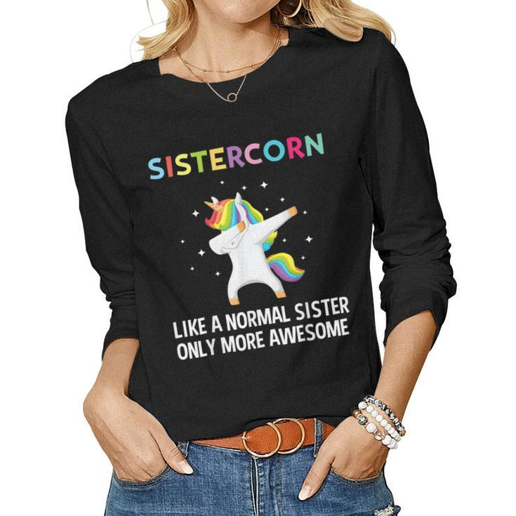 Sistercorn Like A Normal Sister Awesome Unicorn Women Long Sleeve T-shirt