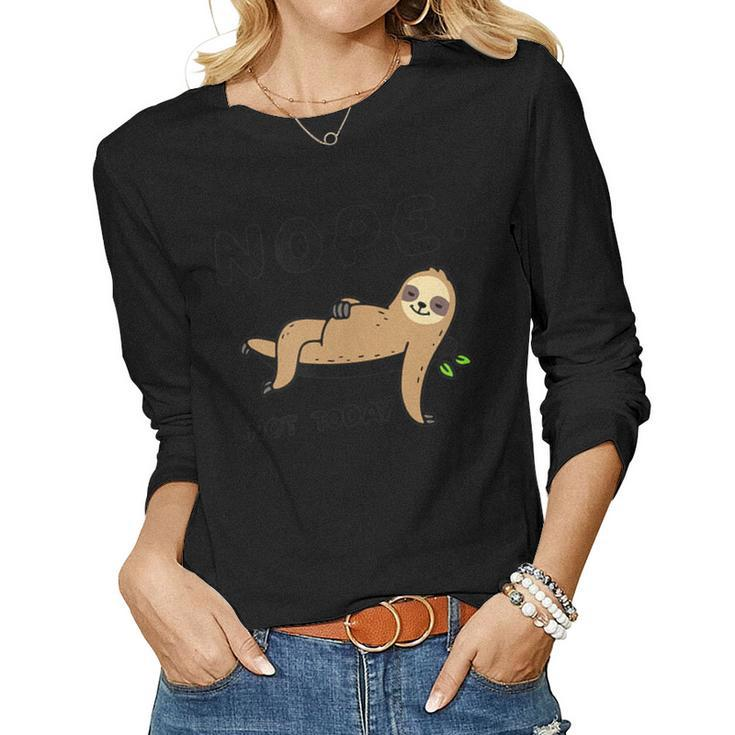 Sloth Life Nope Not Today Sloth Shirt Women Long Sleeve T-shirt
