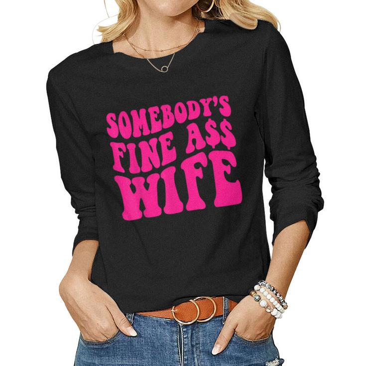Somebodys Fine As Wife Funny Mama Mom Saying Cute Retro  Women Graphic Long Sleeve T-shirt