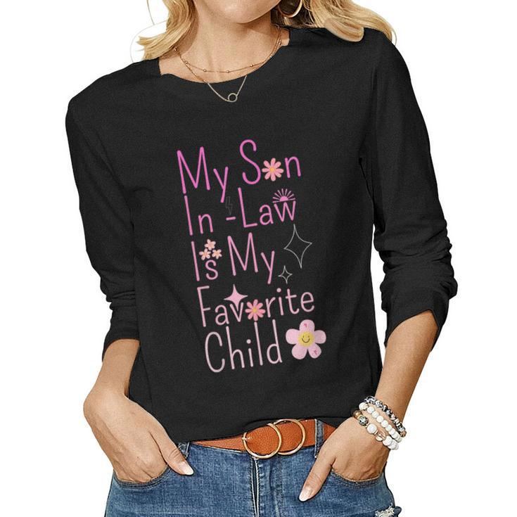 My Son-In-Law Is My Favorite Child Family Humor Dad Mom Women Long Sleeve T-shirt