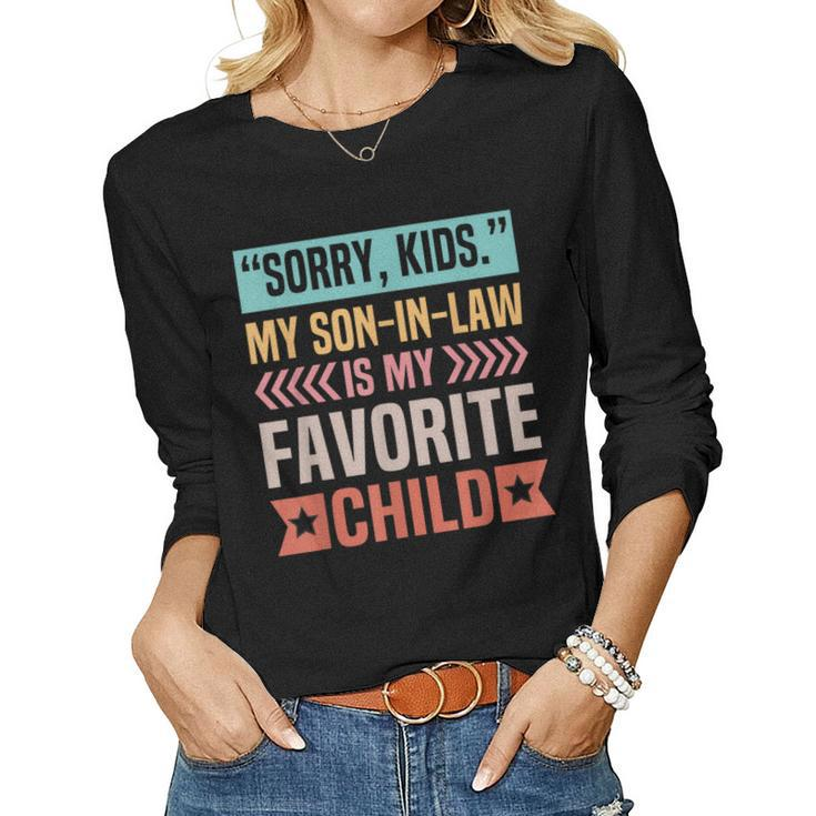 Sorry Kids My Son In Law Is My Favorite Child Women Long Sleeve T-shirt