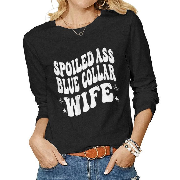 Spoiled Ass Blue Collar Wife Blue Collar Wife Women Long Sleeve T-shirt
