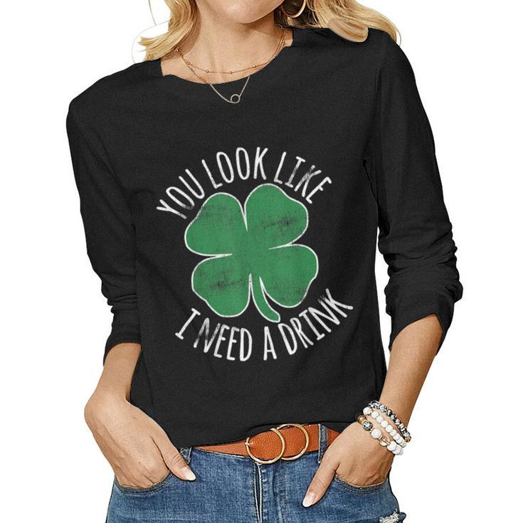 St Patricks Day You Look Like I Need A Drink Beer Shamrock  Women Graphic Long Sleeve T-shirt