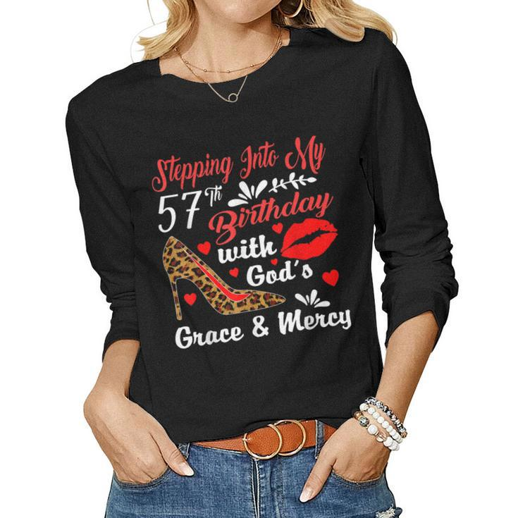 Stepping Into My 57Th Birthday With Gods Grace And Mercy  Women Graphic Long Sleeve T-shirt