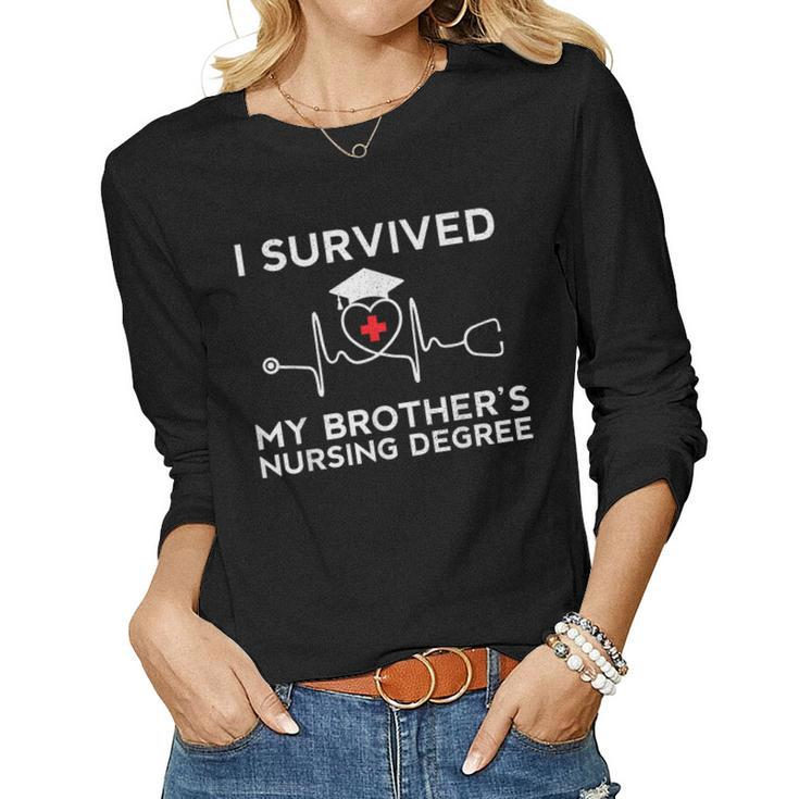 I Survived My Brothers Nursing Degree Proud Sister Nurse Women Long Sleeve T-shirt