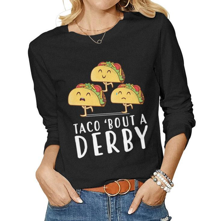 Taco Bout A Derby Shirts Kentucky Horse Taco Tuesday Women Long Sleeve T-shirt
