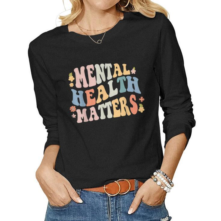 Mental Health Matters Be Kind Groovy Retro Mental Awareness Women Long Sleeve T-shirt