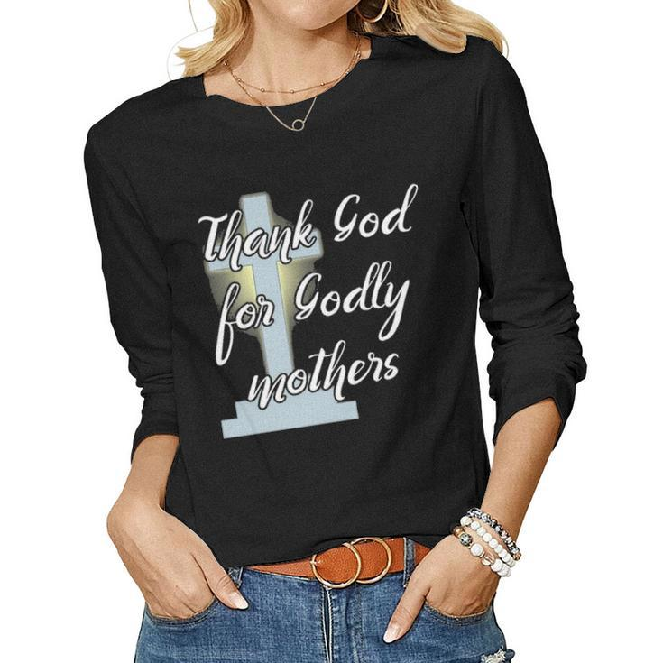 Thank God For Godly Mothers Christian Cross Women Graphic Long Sleeve T-shirt