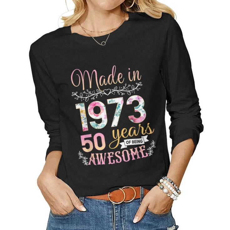 Turning 50 Birthday Decoration Women 50Th Bday 1973 Birthday  Women Graphic Long Sleeve T-shirt