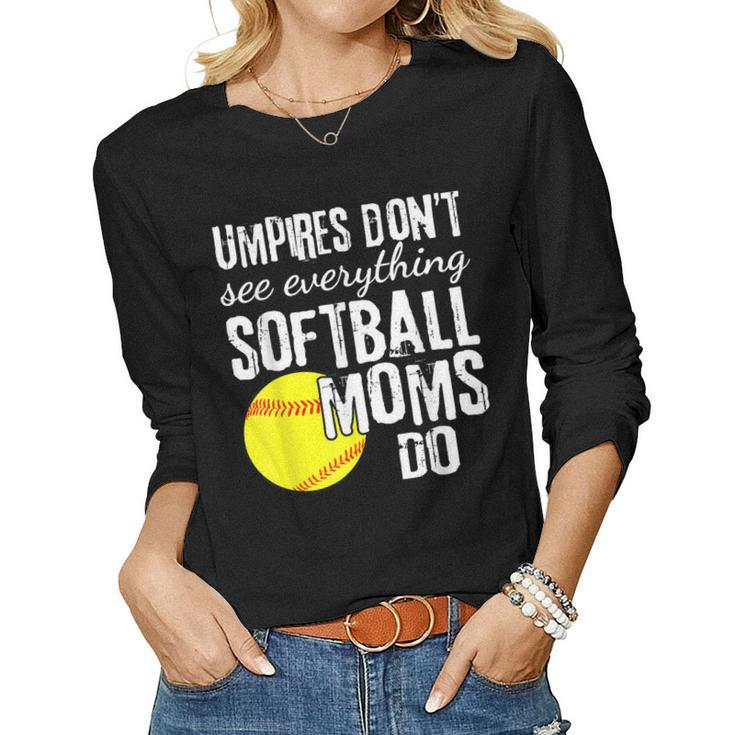Umpires Dont See Everything Softball Moms Do Quote Women Long Sleeve T-shirt