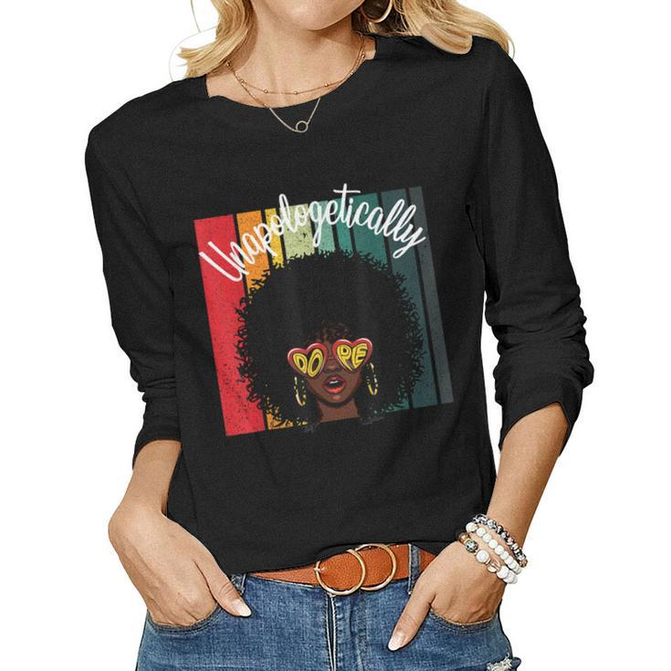 Unapologetically Dope African American Empowered Black Women  Women Graphic Long Sleeve T-shirt