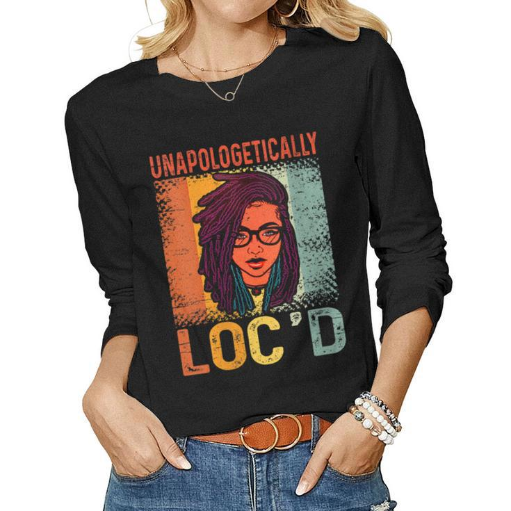 Womens Unapologetically Locd Black History Queen Melanin Locd Women Long Sleeve T-shirt