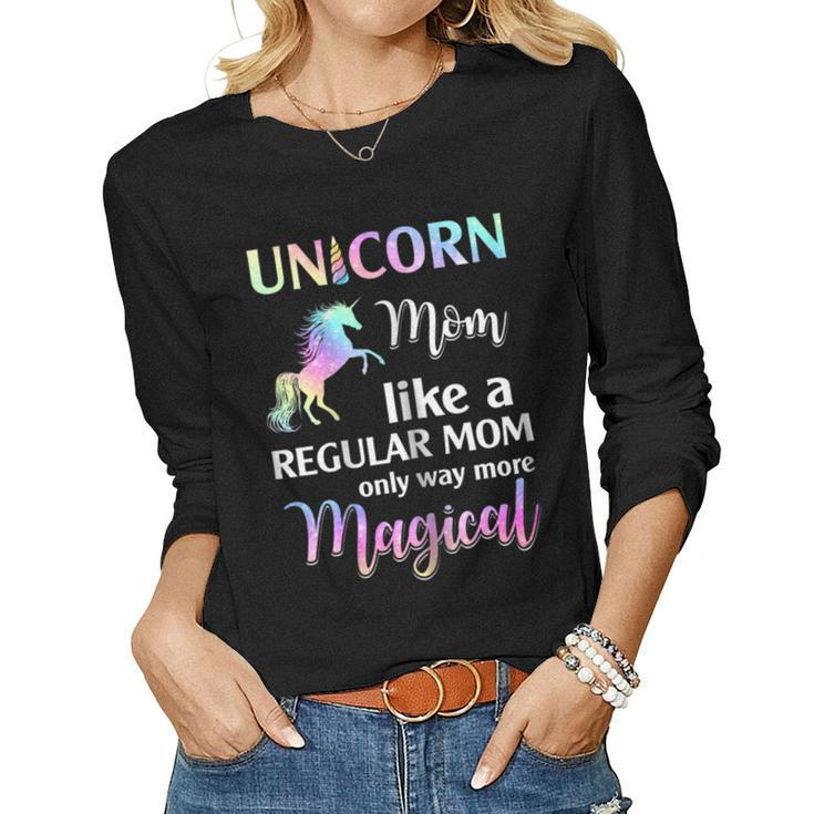 Womens Unicorn Mom Like A Regular Mom Birthday Women Long Sleeve T-shirt