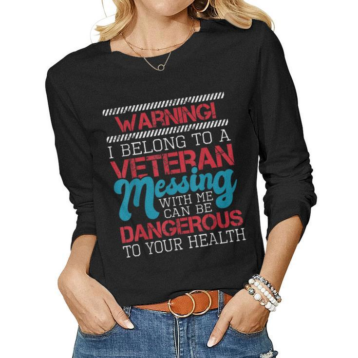 Warning I Belong To A Veteran - Patriotic Us Veteran Wife  Women Graphic Long Sleeve T-shirt