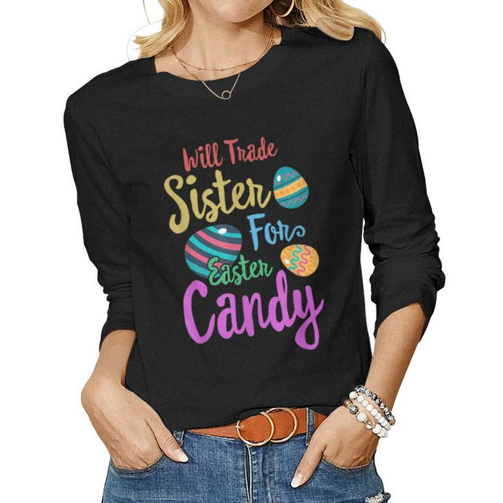 Will Trade Sister For Easter Candy Kids Spring Bunny Women Long Sleeve T-shirt