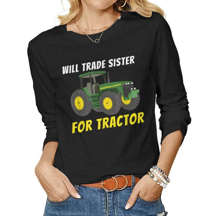 Will Trade Sister For Tractor - Farmer & Farming Women Long Sleeve T-shirt
