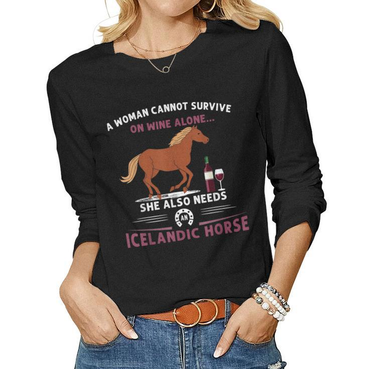 Woman Cannot Survive On Wine Alone Needs An Icelandic Horse Women Long Sleeve T-shirt