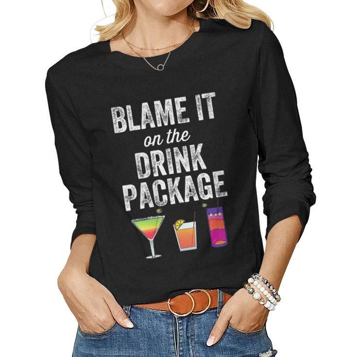 Womens Blame It On The Drink Package Funny Cruise Cruising Cruiser  Women Graphic Long Sleeve T-shirt