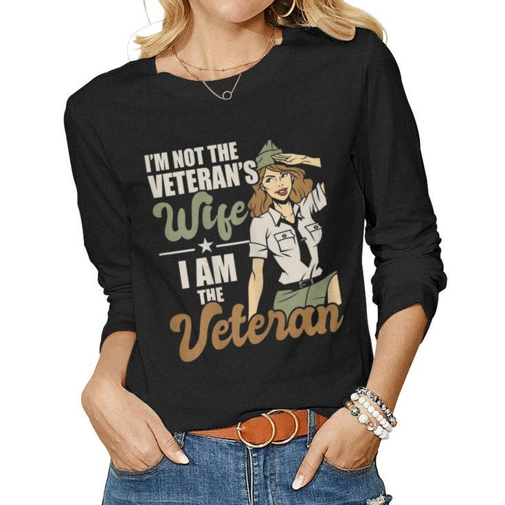 Womens Im Not The Veterans Wife I Am The Veteran Us Army Veteran  Women Graphic Long Sleeve T-shirt