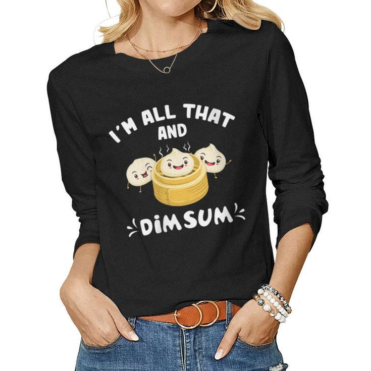 Womens Im That Dim Sum Funny Chinese Food Cuisine Lovers  Women Graphic Long Sleeve T-shirt