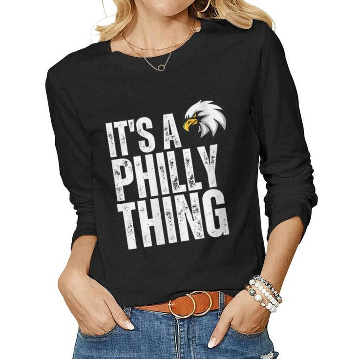 Womens Its A Philly Thing  - Its A Philadelphia Thing Fan  Women Graphic Long Sleeve T-shirt