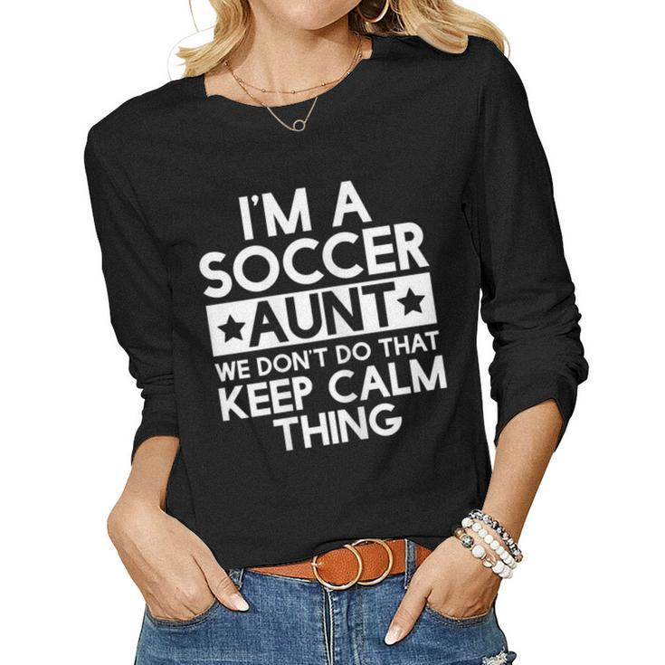 Womens Keep Calm Soccer Aunt Funny Aunts Auntie T  Gifts  Women Graphic Long Sleeve T-shirt