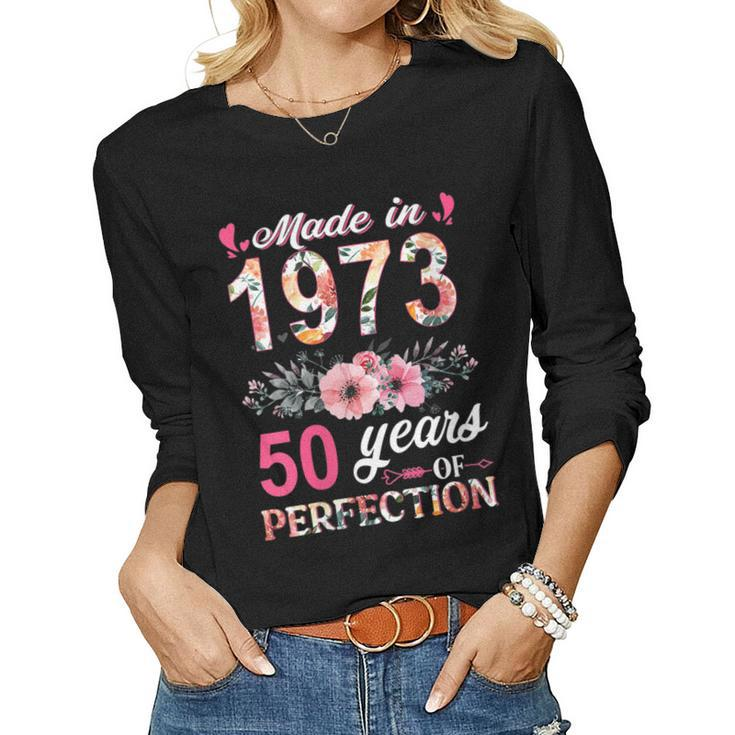 Womens Made In 1973 Floral 50 Year Old 50Th Birthday Gifts Women  Women Graphic Long Sleeve T-shirt