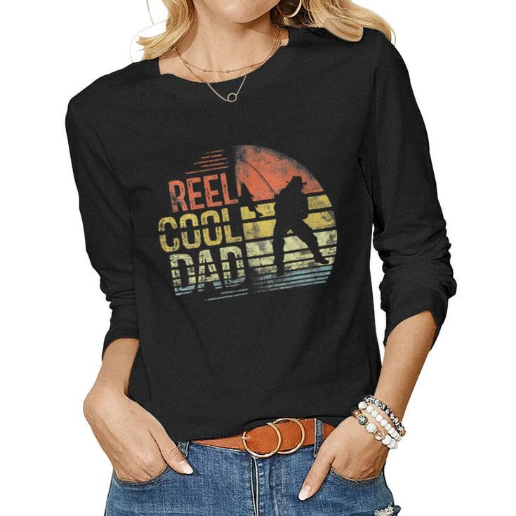 Womens Mens Reel Cool Dad Daddy Fathers Day  Fishing Fisherman  Women Graphic Long Sleeve T-shirt