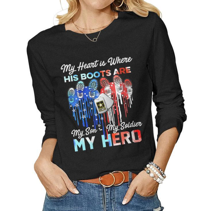 Womens My Heart Is Where His Boots Are My Son My Soldier My Hero  Women Graphic Long Sleeve T-shirt