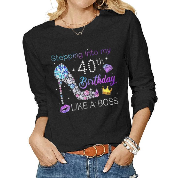 Womens Stepping Into My 40Th Birthday Like A Boss High Heel Women Graphic Long Sleeve T-shirt