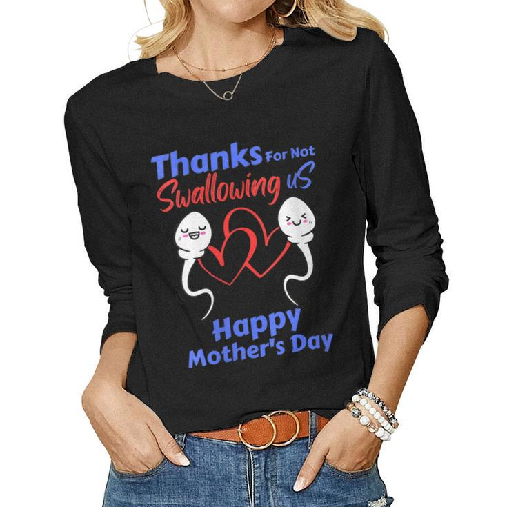 Womens Thanks For Not Swallowing Us Happy Mothers Day Fathers Day  Women Graphic Long Sleeve T-shirt