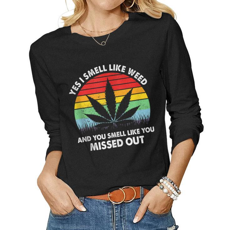 Yes I Smell Like Weed You Smell Like You Missed Out Women Long Sleeve T-shirt
