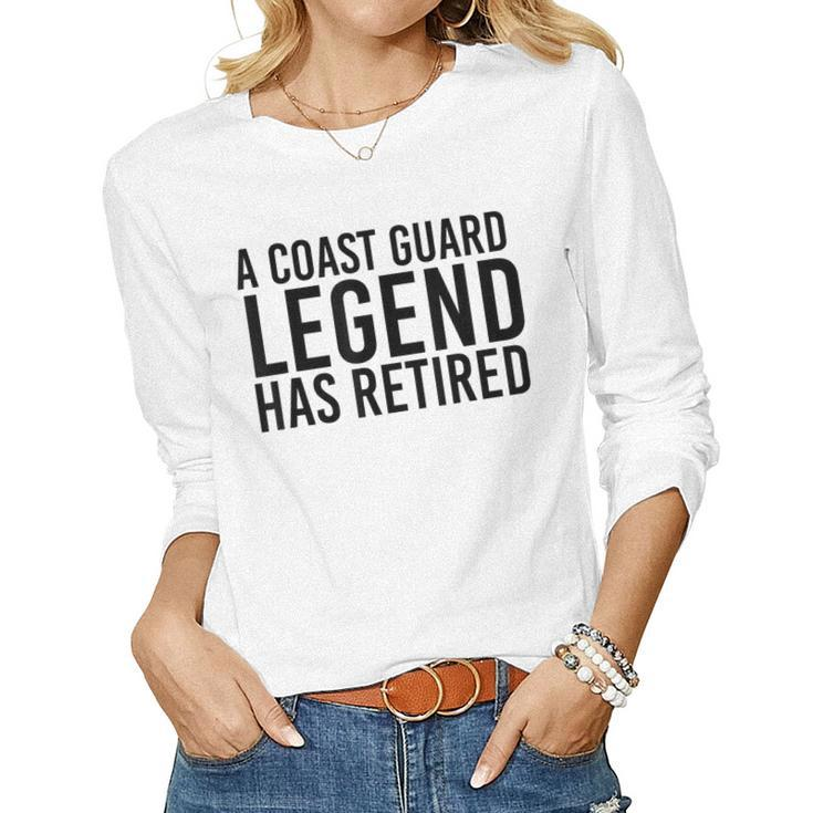 A Coast-Guard Legend Has Retired  Funny Party Gift Idea Women Graphic Long Sleeve T-shirt