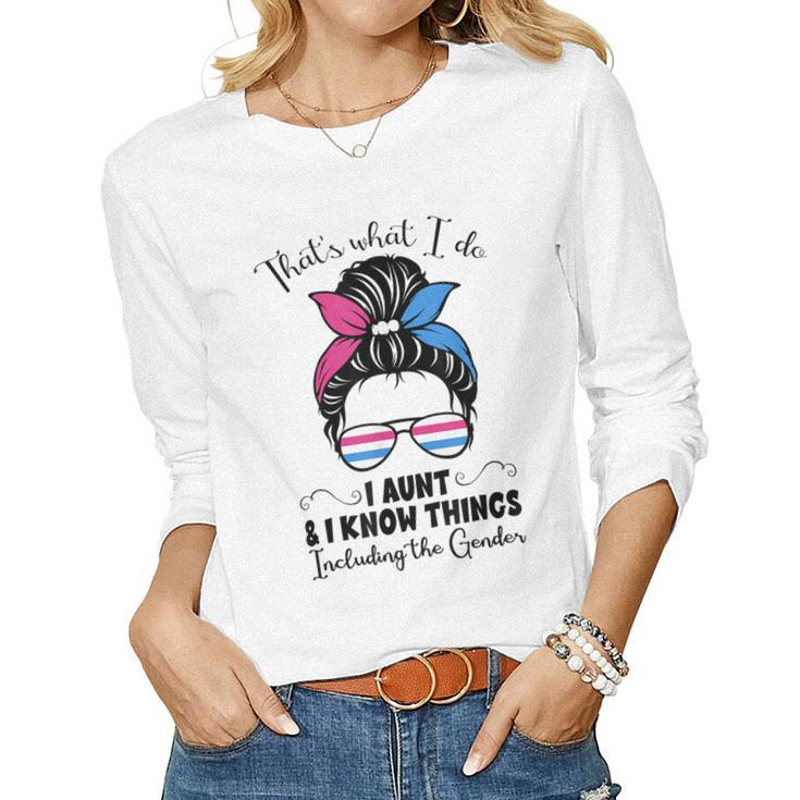 I Aunt And I Know Things Keeper Of The Gender Messy Bun Cute Women Long Sleeve T-shirt