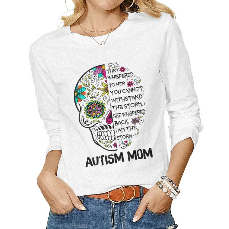 Autism Mom Skull They Whispered To Her You Cannot Withstand Women Long Sleeve T-shirt