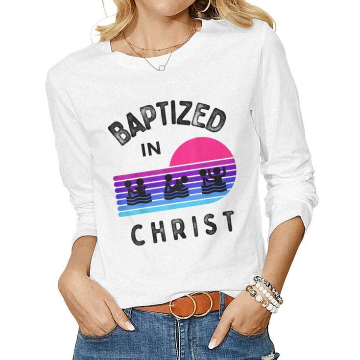 Baptized In Christ Adult Baptism And Youth Baptisms Clothes Women Long Sleeve T-shirt