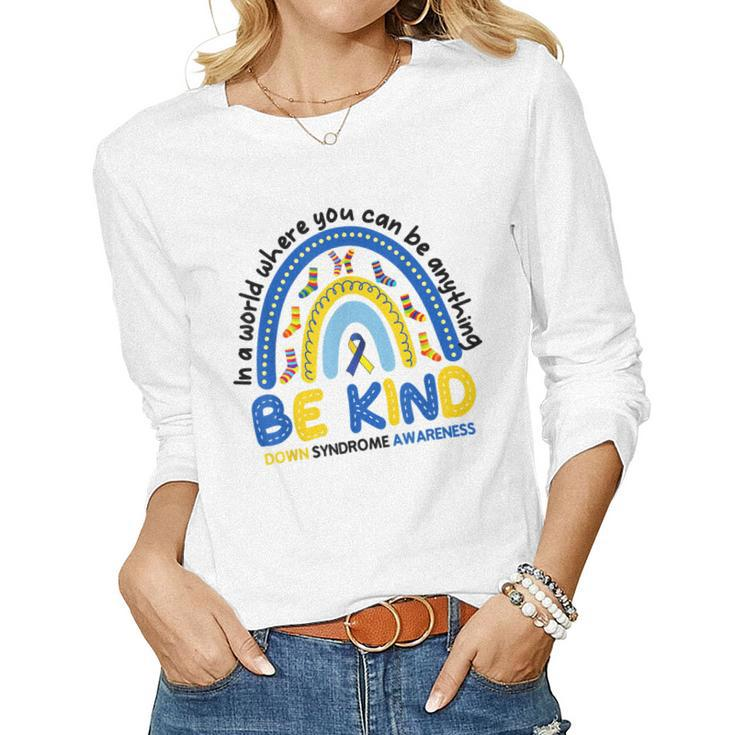 Be Kind Rainbow World Down Syndrome Awareness  Women Graphic Long Sleeve T-shirt