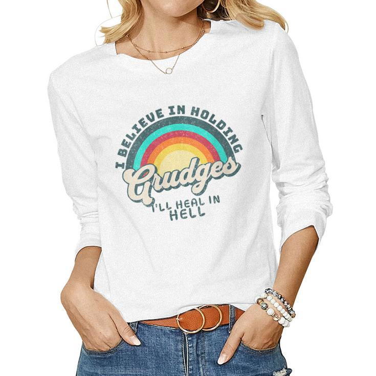 Womens I Believe In Holding Grudges Ill Heal In Hell Heart Rainbow Women Long Sleeve T-shirt