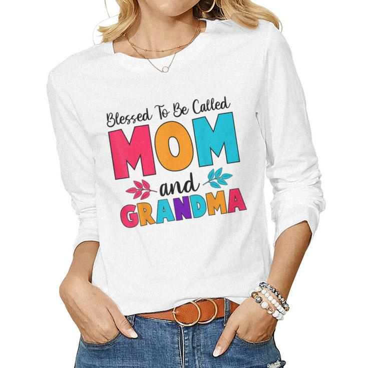 Blessed To Be Called Mom Grandma Great Grandma Women Long Sleeve T-shirt