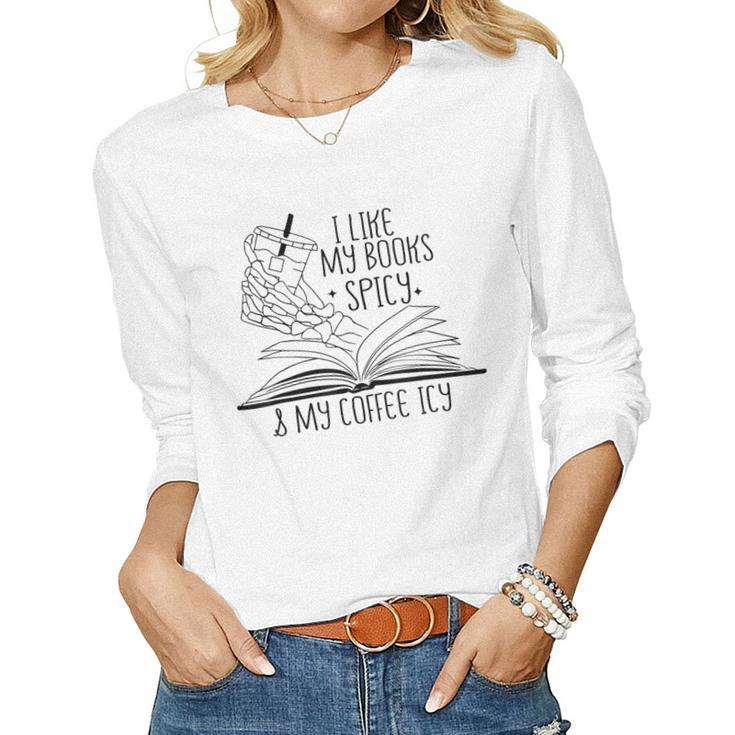 I Like My Books Spicy And My Coffee Icy Skeleton Hand Book Women Long Sleeve T-shirt
