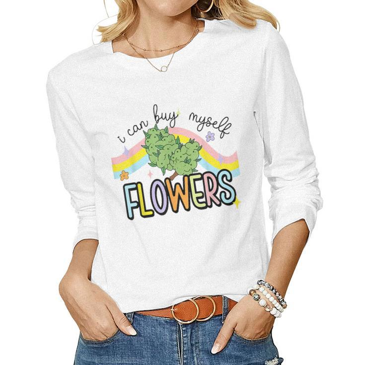 I Can Buy Myself Flowers Weed Women Long Sleeve T-shirt
